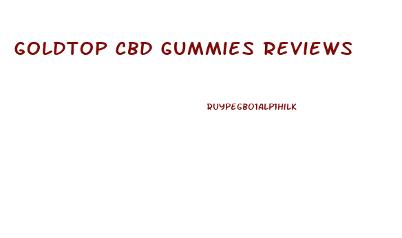 Goldtop Cbd Gummies Reviews