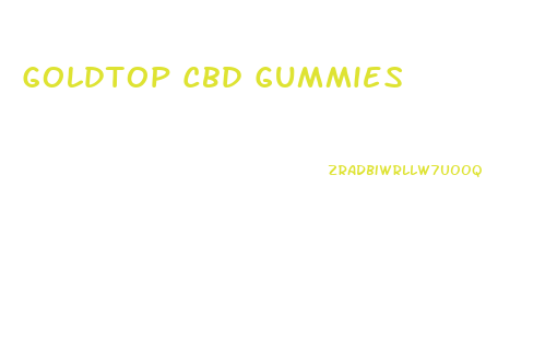 Goldtop Cbd Gummies