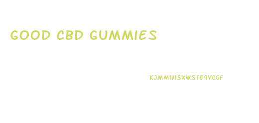Good Cbd Gummies