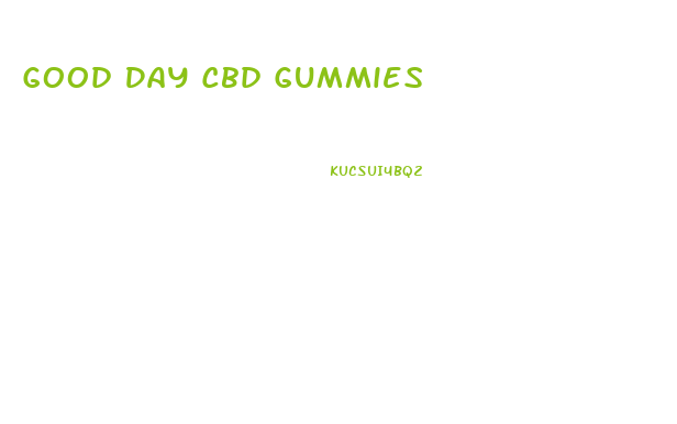 Good Day Cbd Gummies