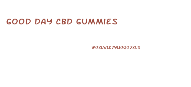 Good Day Cbd Gummies