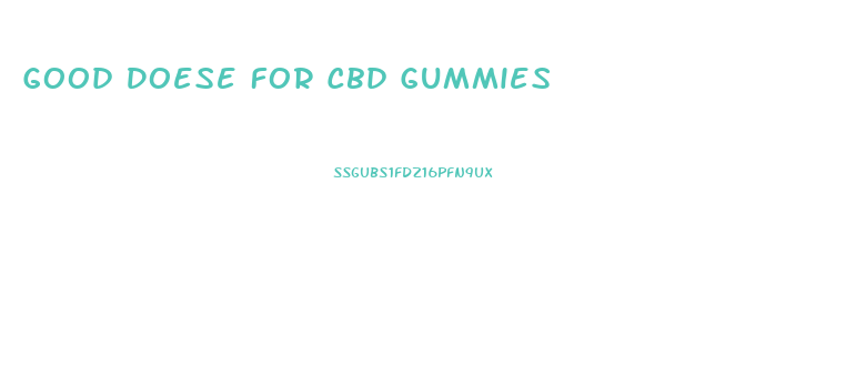 Good Doese For Cbd Gummies