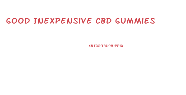 Good Inexpensive Cbd Gummies