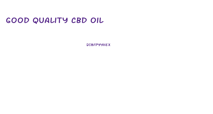 Good Quality Cbd Oil