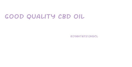 Good Quality Cbd Oil