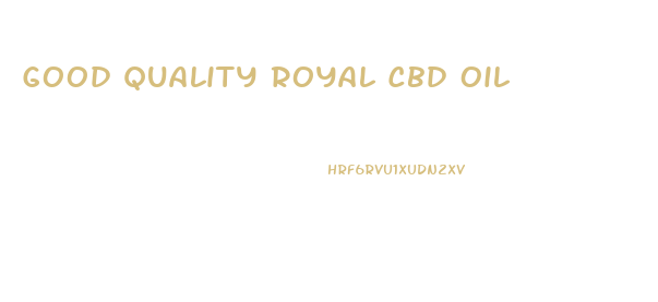 Good Quality Royal Cbd Oil
