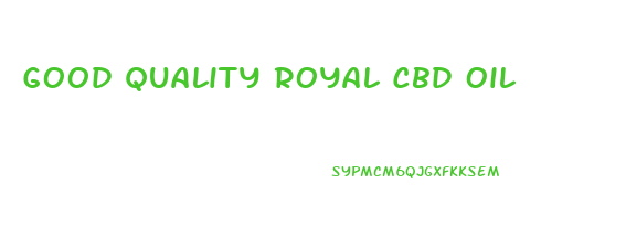 Good Quality Royal Cbd Oil