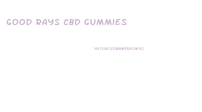 Good Rays Cbd Gummies