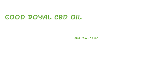 Good Royal Cbd Oil