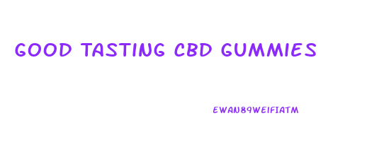 Good Tasting Cbd Gummies