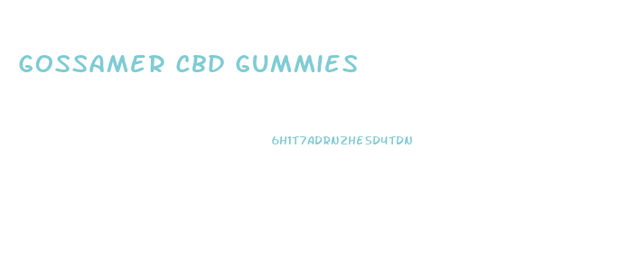 Gossamer Cbd Gummies