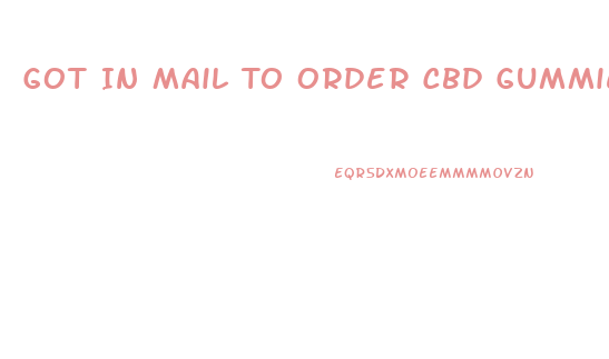 Got In Mail To Order Cbd Gummies