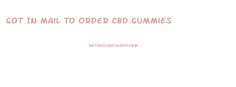 Got In Mail To Order Cbd Gummies