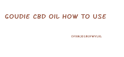 Goudie Cbd Oil How To Use