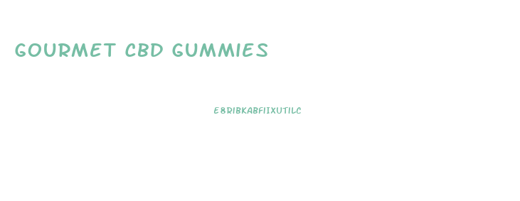 Gourmet Cbd Gummies