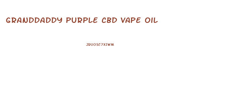Granddaddy Purple Cbd Vape Oil