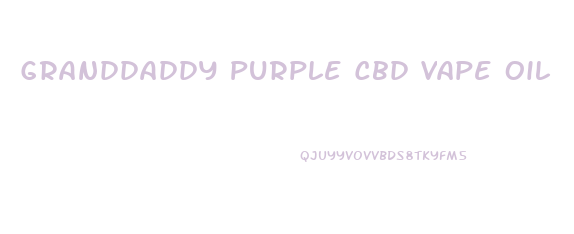 Granddaddy Purple Cbd Vape Oil