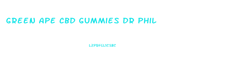 Green Ape Cbd Gummies Dr Phil