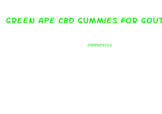 Green Ape Cbd Gummies For Gout