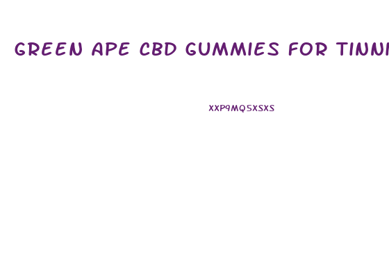 Green Ape Cbd Gummies For Tinnitus Reviews