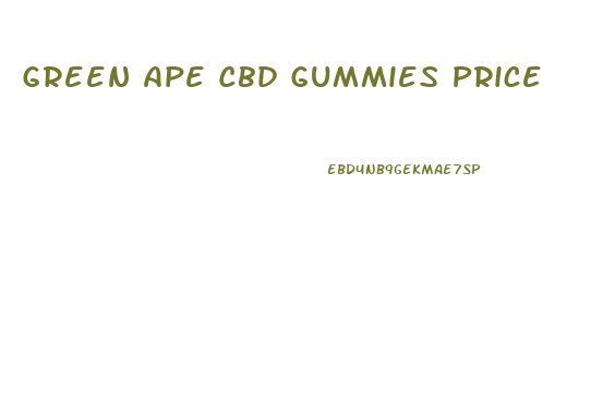 Green Ape Cbd Gummies Price