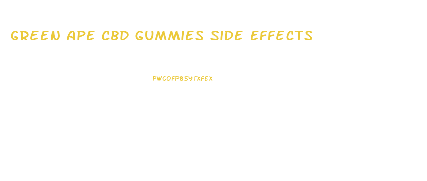 Green Ape Cbd Gummies Side Effects