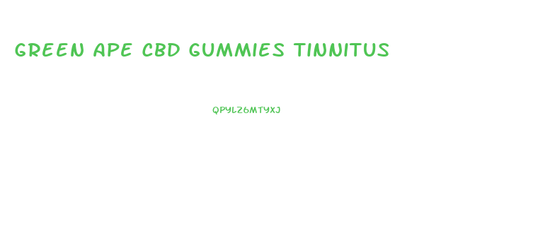 Green Ape Cbd Gummies Tinnitus