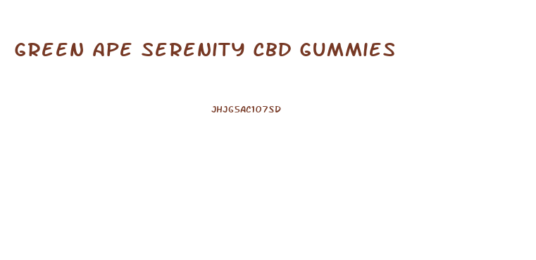 Green Ape Serenity Cbd Gummies