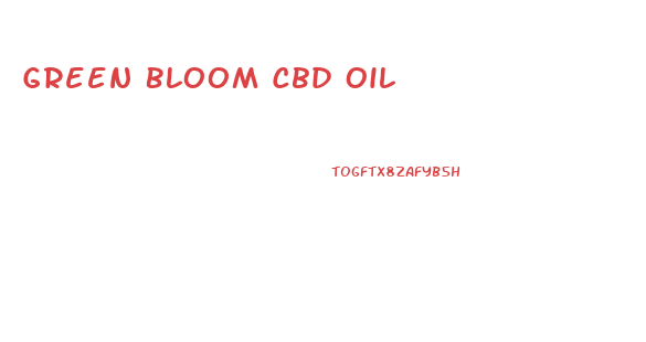 Green Bloom Cbd Oil