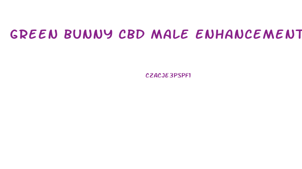 Green Bunny Cbd Male Enhancement Gummies