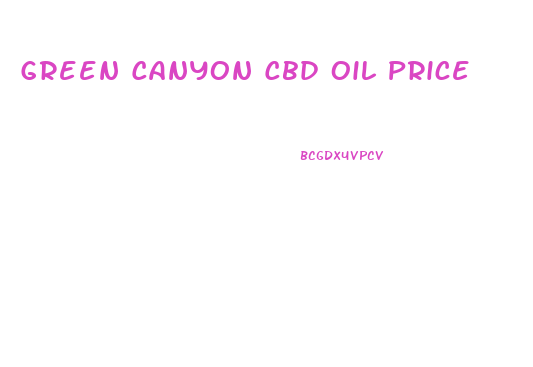 Green Canyon Cbd Oil Price