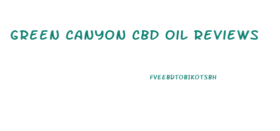 Green Canyon Cbd Oil Reviews