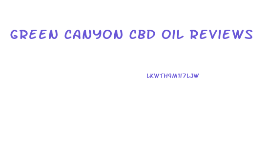 Green Canyon Cbd Oil Reviews