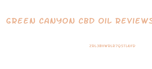 Green Canyon Cbd Oil Reviews