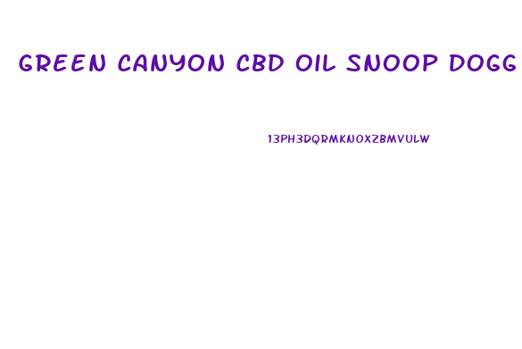 Green Canyon Cbd Oil Snoop Dogg