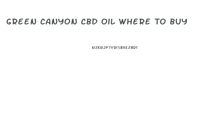 Green Canyon Cbd Oil Where To Buy