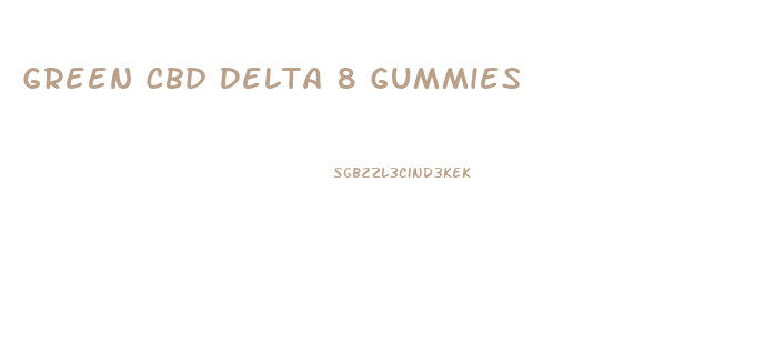 Green Cbd Delta 8 Gummies