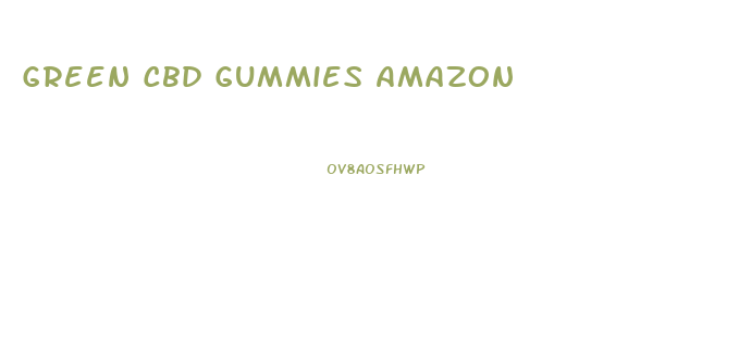 Green Cbd Gummies Amazon