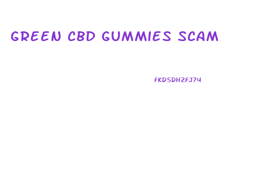 Green Cbd Gummies Scam