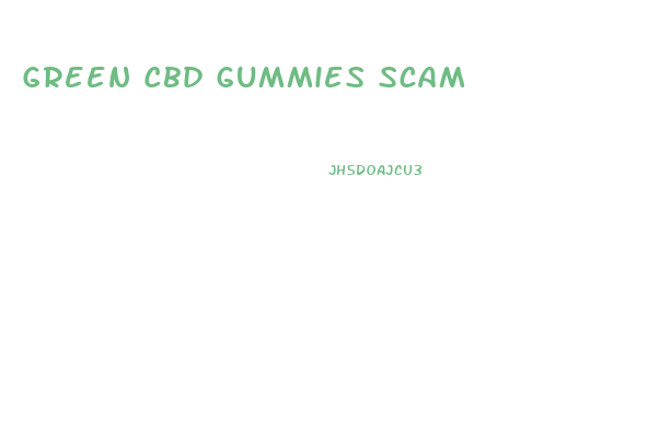 Green Cbd Gummies Scam