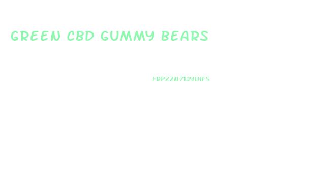 Green Cbd Gummy Bears