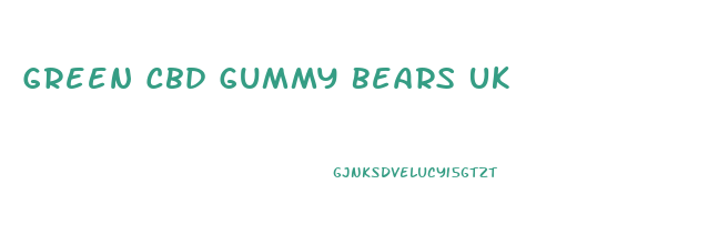 Green Cbd Gummy Bears Uk