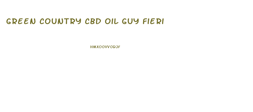 Green Country Cbd Oil Guy Fieri