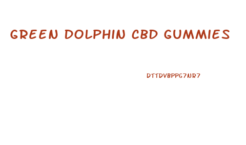 Green Dolphin Cbd Gummies