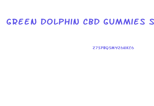 Green Dolphin Cbd Gummies Shark Tank