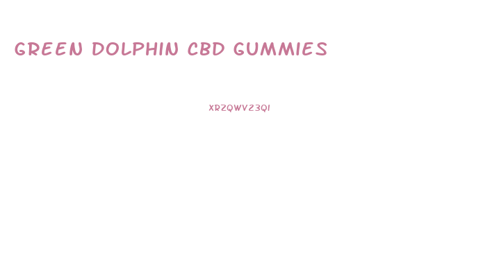 Green Dolphin Cbd Gummies