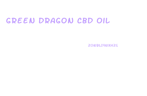 Green Dragon Cbd Oil