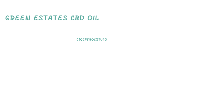 Green Estates Cbd Oil