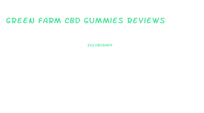 Green Farm Cbd Gummies Reviews