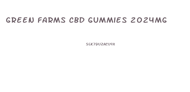 Green Farms Cbd Gummies 2024mg